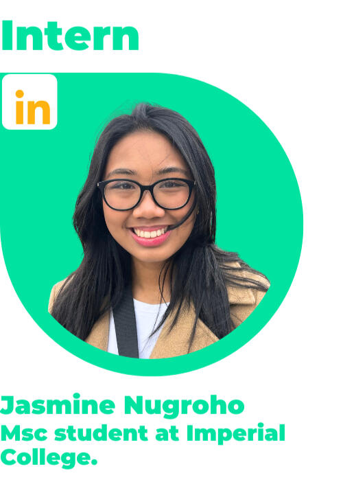 Jasmine Nugroho, originally from Indonesia, is a penultimate year Mechanical Engineering student at Imperial College London and is currently working on projects relating to sustainability in product design and engineering.